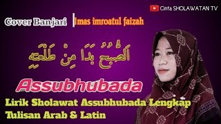 Download lagu Lirik Sholawat Assubhubada Lengkap Tulisan Arab dan Latin (cover Imas imroatul faizah ) mp3
