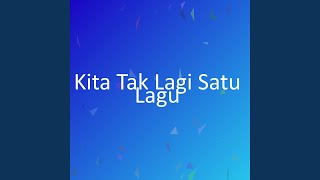 Download lagu Kita Tak Lagi Satu Lagu mp3