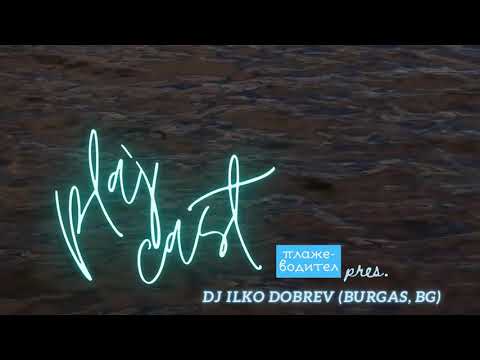 plajcast 2.01 // dj ILKO DOBREV