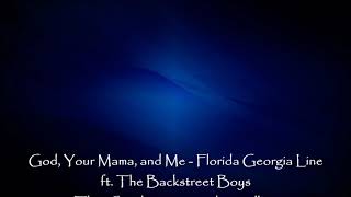 God your mama and me - Florida Georgia Line ft. The Backstreet Boys