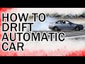 How To EASILY DRIFT AN AUTOMATIC CAR