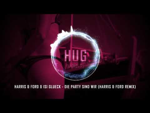 Harris & Ford & Isi Glueck - Die Party Sind Wir (Harris & Ford Remix)