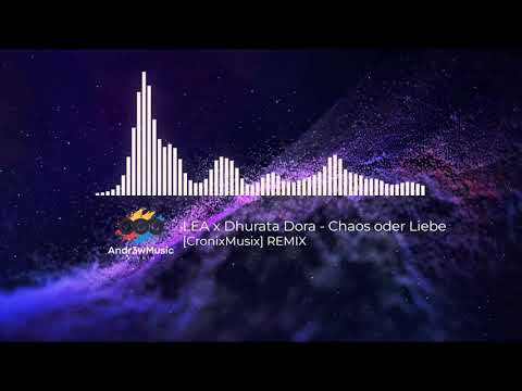 LEA x Dhurata Dora - Chaos oder Liebe [CronixMusix] REMIX