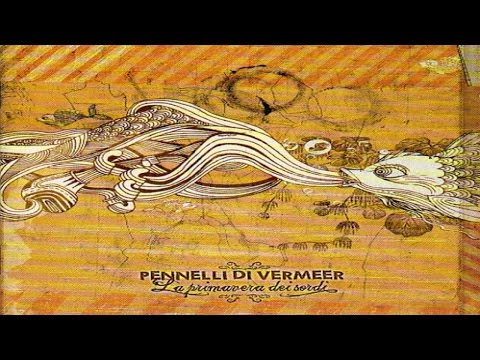 Pennelli di Vermeer - La primavera dei sordi [full album]