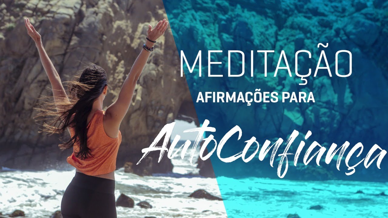 Meditação para AUTOCONFIANÇA | Afirmações Positivas