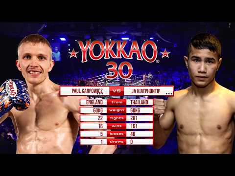YOKKAO 30: Paul Karpowicz (England) vs Ja Kiatphontip (Thailand) -60kg