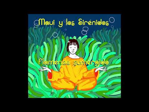 Maui y los Sirénidos – Oda a los Sirénidos  (Flamenco Sumergido)