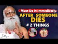 VERY IMPORTANT Must Do This 2 Things Immediately After Someone Dies Death Karma Sadhguru