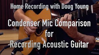 Video thumbnail for Condenser Mic Comparison for Recording Acoustic Guitar by Doug Young