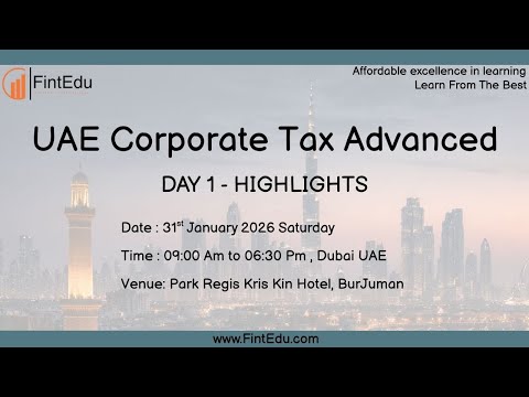 🎬 UAE Corporate Tax Advanced Workshop | Day 1 Highlights