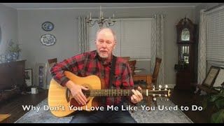 Easy Strum: Why Don&#39;t You Love Me Like You Used To Do