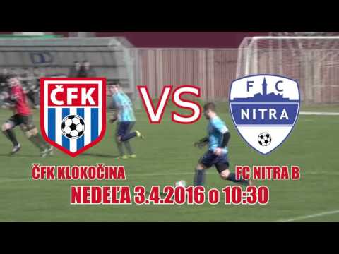 ČFK Klokočina VS FC Nitra B - 3.4.2016 - pozvánka