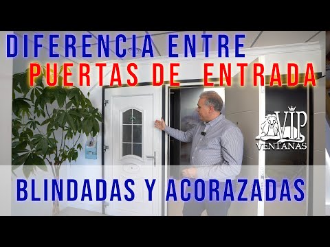 Diferencia entre puertas de entrada blindadas, acorazadas y PVC Vip Ventanas. Puertas de seguridad