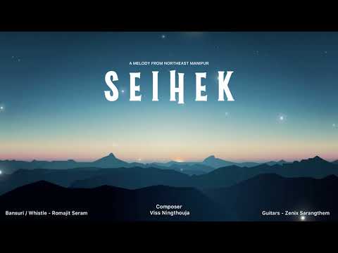 Viss Ningthouja - Seihek | A melody from northeast Manipur ft. Romajit, Zenix 2026 