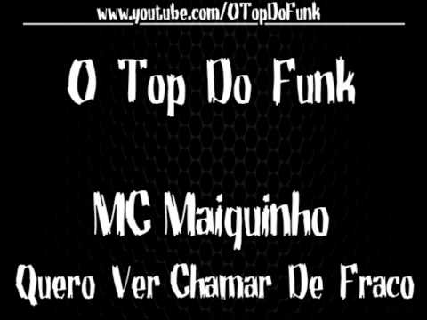 MC Maiquinho - Quero Ver Chamar De Fraco