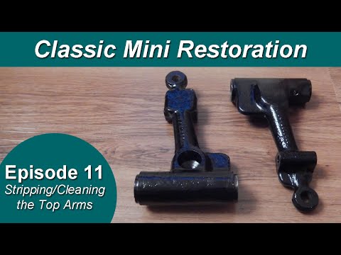 Classic Mini Restoration Episode 11 - Stripping and Cleaning the Suspension Top Arms