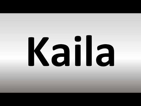 How to Pronounce Kaila