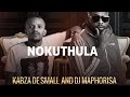 DJ MAPHORISA KABZA DE SMALL NOKUTHULA FT BUSISWA