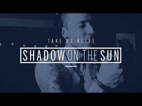 Take Us Alive - Shadow on the Sun - Audioslave Cover