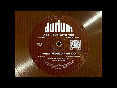 1932 DURIUM DANCE BAND - (A) One Hour With You (B) What Would You Do DURIUM 10" EN14