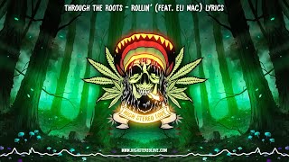 Through The Roots - Rollin&#39; (Feat. Eli Mac) Lyrics
