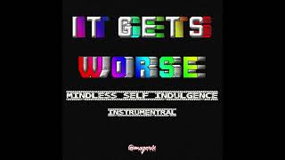 IT GETS WORSE - Mindless Self Indulgence (Instrumental)