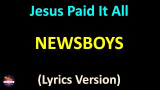 Newsboys - Jesus Paid It All (Lyrics version)