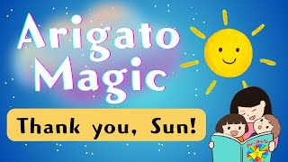 Arigato Magic | Japanese gratitude phrase | Thank you, Sun!