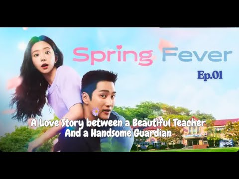 Spring Fever Ep 1 Eng Sub | A Love Story between a Beautiful Teacher & a Handsome Guardian | Kdrama