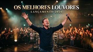 TOP LOUVORES DE ADORAÇÃO 2026: Para Buscar Deus com Sinceridade em Oração (Seleção Especial)