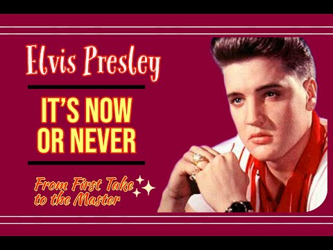 Elvis Presley - It's Now or Never - From First Take to the Master