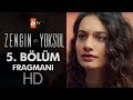 Zengin ve Yoksul 5. Bölüm Fragmanı