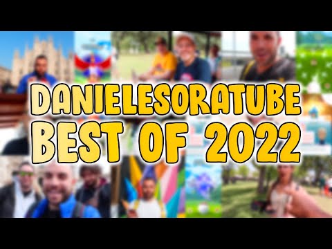 DANIELESORATUBE: BEST OF 2022! - Pokémon GO