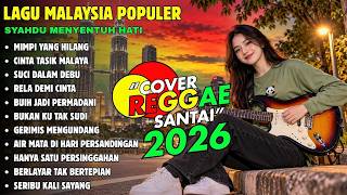 Download lagu LAGU MALAYSIA POPULER SEPANJANG MASA - Lagu Reggae Terbaru 2026 Teman Santai - Mimpi yang hilang mp3