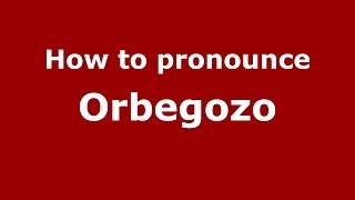 How to pronounce Orbegozo