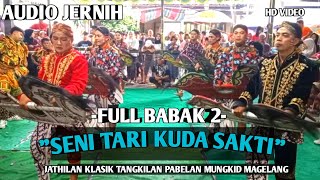 Download lagu Seni Tari Kuda Sakti FULL BABAK 2 GAYENG! Jathilan Klasik Tangkilan Pabelan Mungkid Magelang mp3