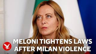 Meloni approves tougher anti-riot laws after Milan violence