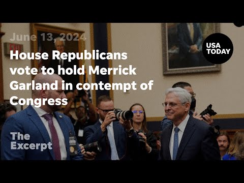 House Republicans vote to hold Merrick Garland in contempt of Congress The Excerpt