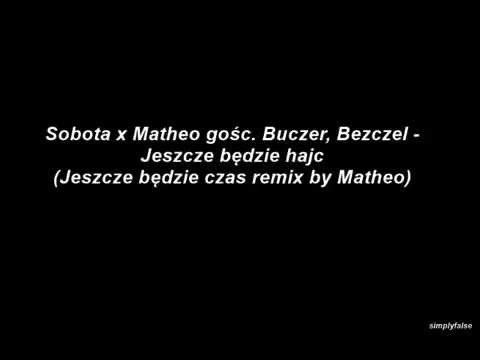 Sobota x Matheo gośc. Buczer, Bezczel - Jeszcze będzie hajc ( tekst, napisy )