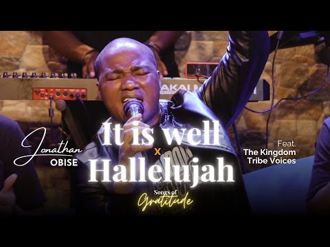 (Live) It is Well x Hallelujah - Jonathan Obise ft. The Kingdom Tribe Voices