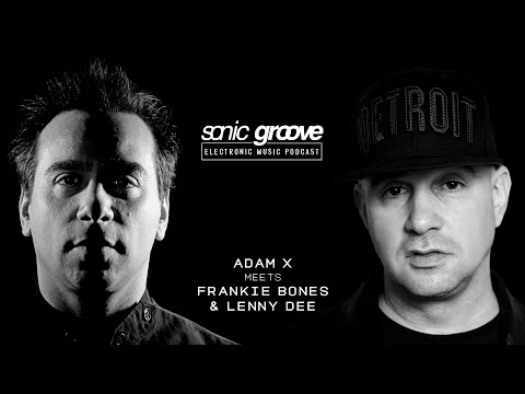 Adam X meets Frankie Bones & Lenny Dee - Sonic Groove Podcast SGX006