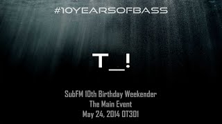 T ! (Macabre Unit) live at #10YearsOfBass in OT301 - SubFM.TV