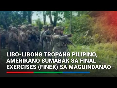 Libo-libong tropang Pilipino, Amerikano sumabak sa final exercises (FINEX) sa Maguindanao