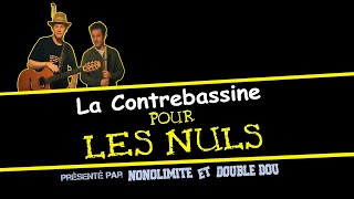 [N&DD] La Contrebassine pour les nuls