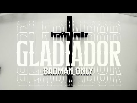 BADMAN ONLY   GLADIADOR