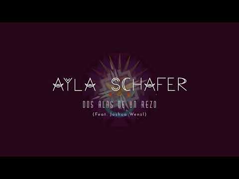 Ayla Schafer - Dos Alas de un rezo - Feat. Joshua wenzl