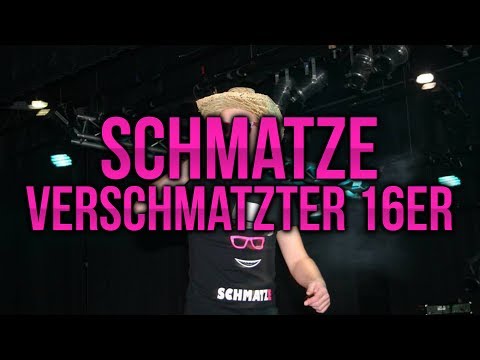 Schmatze - Verschmatzter 16er
