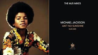 Michael Jackson | Ain&#39;t No Sunshine (MJS Mix)