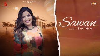 New Punjabi Songs 2024 | Sawan (Official Song) Sargi Maan | Latest Punjabi Songs 2023