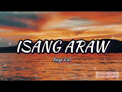 Isang araw - Kaye Cal (Lyrics)
